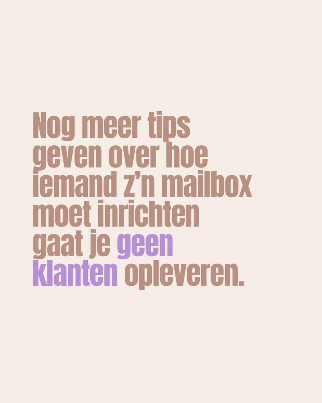 Ondernemers willen geen tips over hoe ze hun mailbox zelf moeten organiseren. Ze willen dat iemand anders het voor ze doet en dat alles soepel verloopt zonder dat zij er nog over na hoeven te denken. 

En voordat je denkt: &ldquo;Ja maar Anna, jij ga