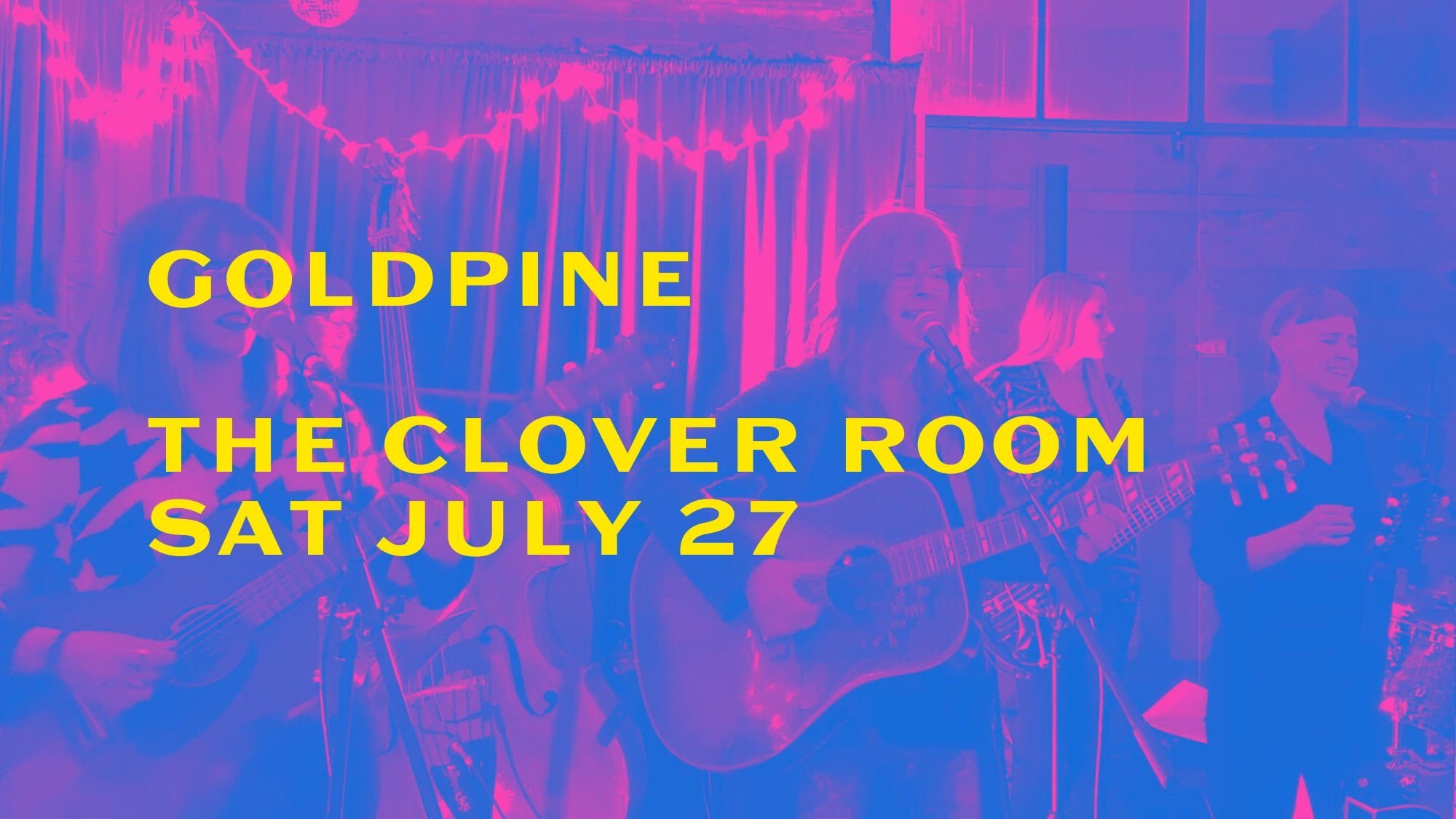 Goldpine at The Clover Room