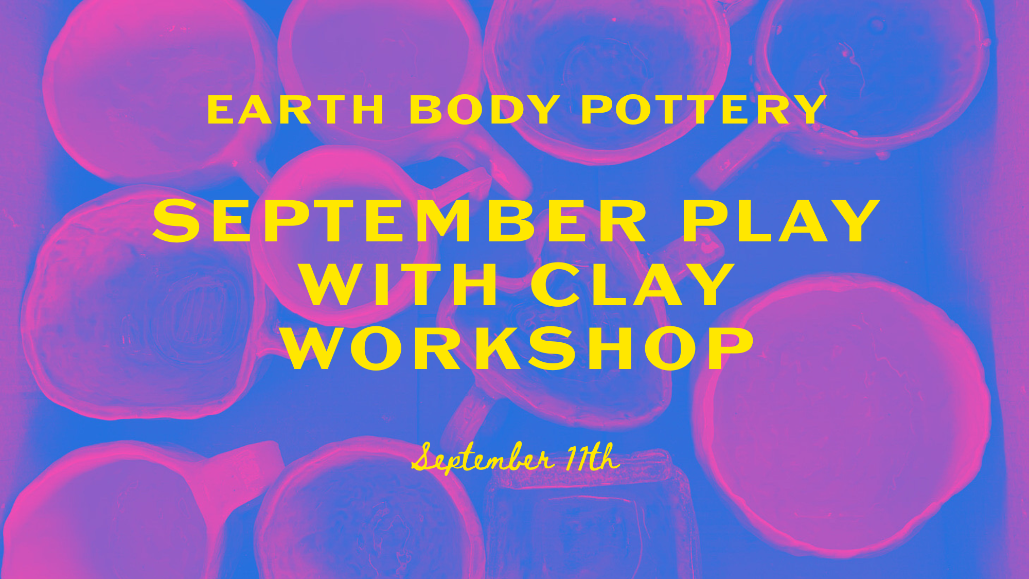 Earth Body Pottery Workshop: September Play with Clay workshop