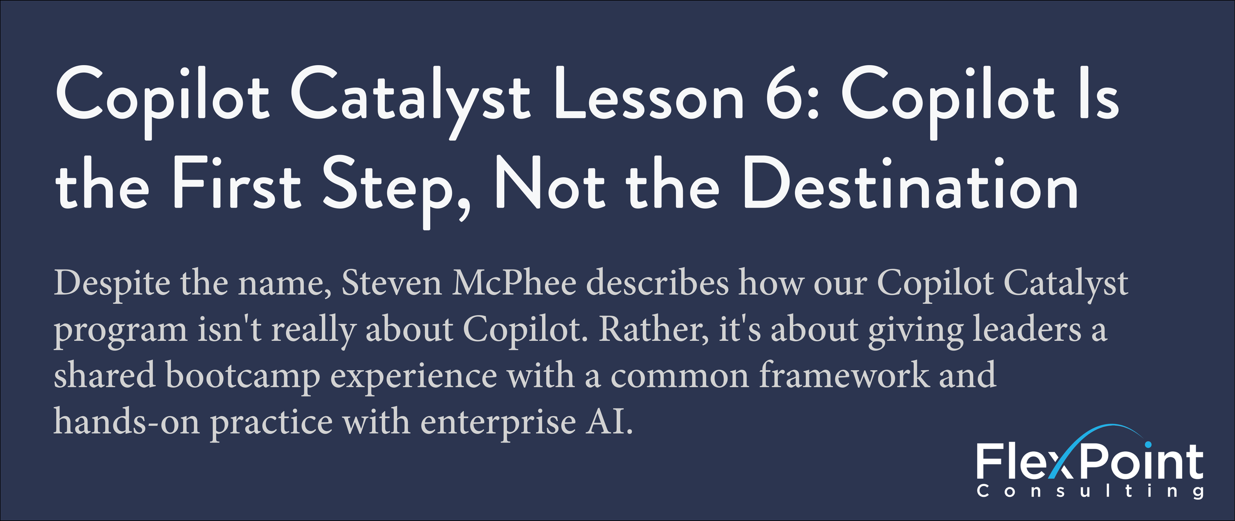 Copilot Catalyst Lesson 6: Copilot Is the First Step, Not the Destination