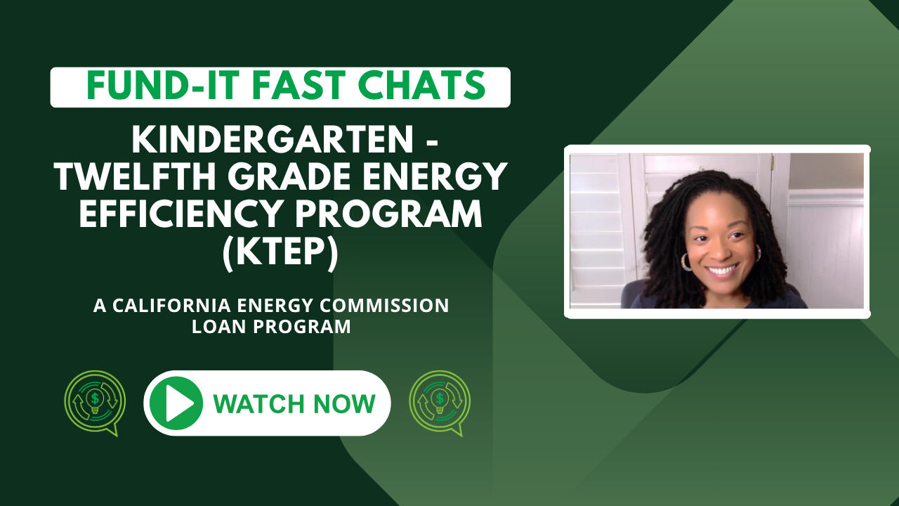 Fund-It Fast Chats: Back to School | Kindergarten through Twelfth Grade Energy Efficiency Program (KTEP)&nbsp;
