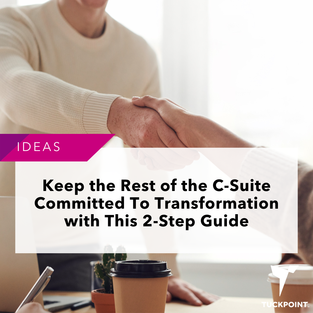 Keep the Rest of the C-Suite Committed To Transformation with This 2-Step Guide