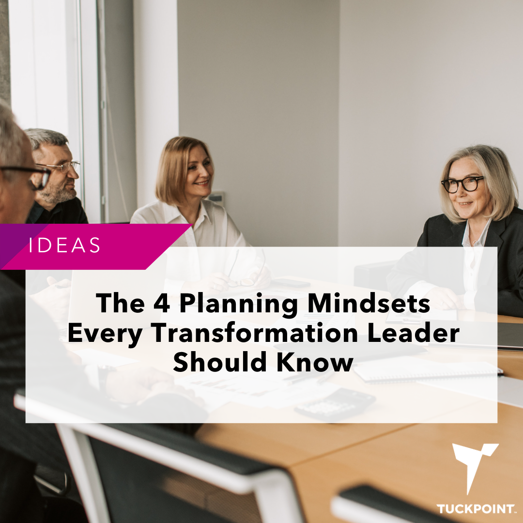 The 4 Planning Mindsets Every Transformation Leader Should Know