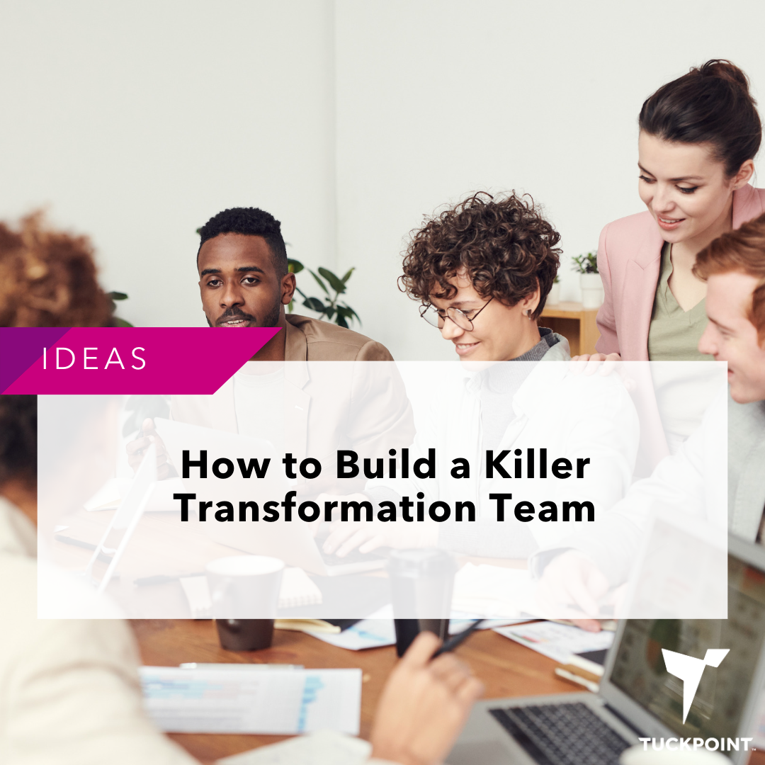 How to Build a Killer Transformation Team