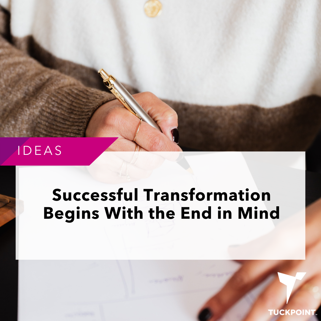 Successful Transformation Begins With the End in Mind