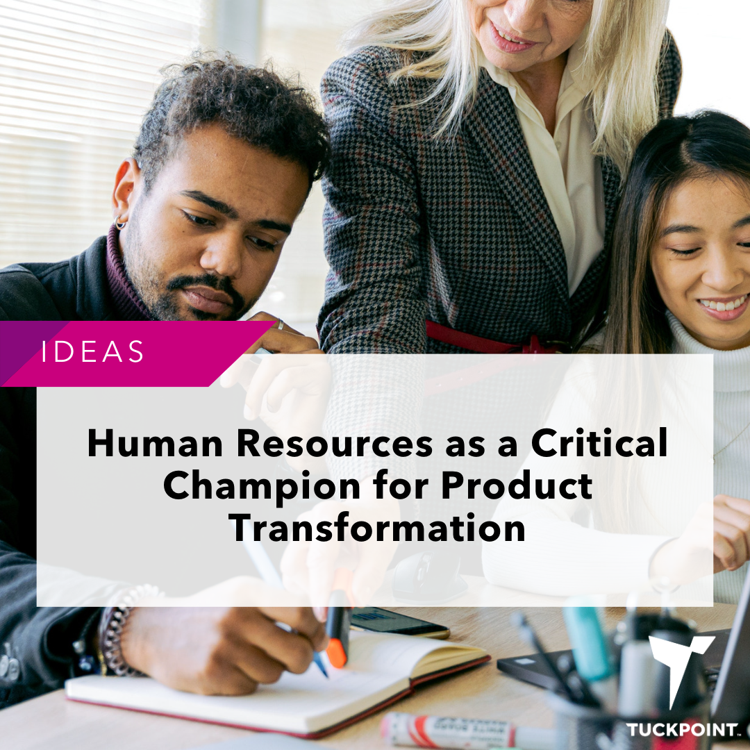 Human Resources as a Critical Champion for Product Transformation