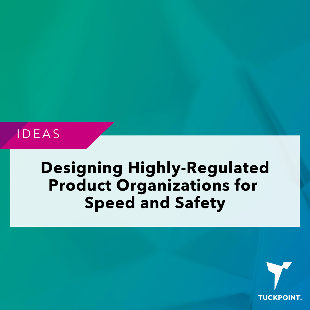 Designing Highly-Regulated Product Organizations for Speed and Safety