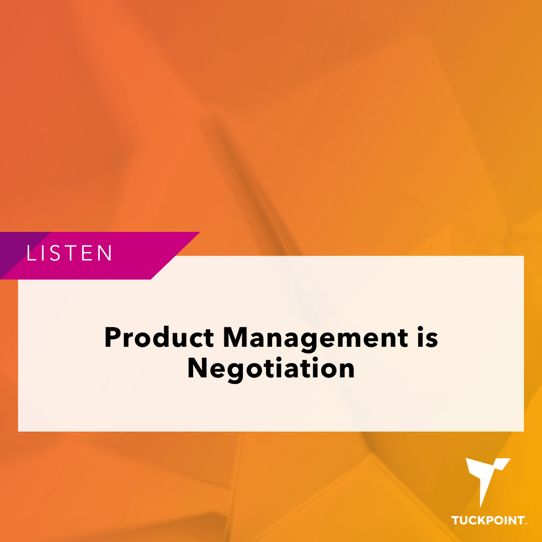 Product Management is Negotiation&nbsp;