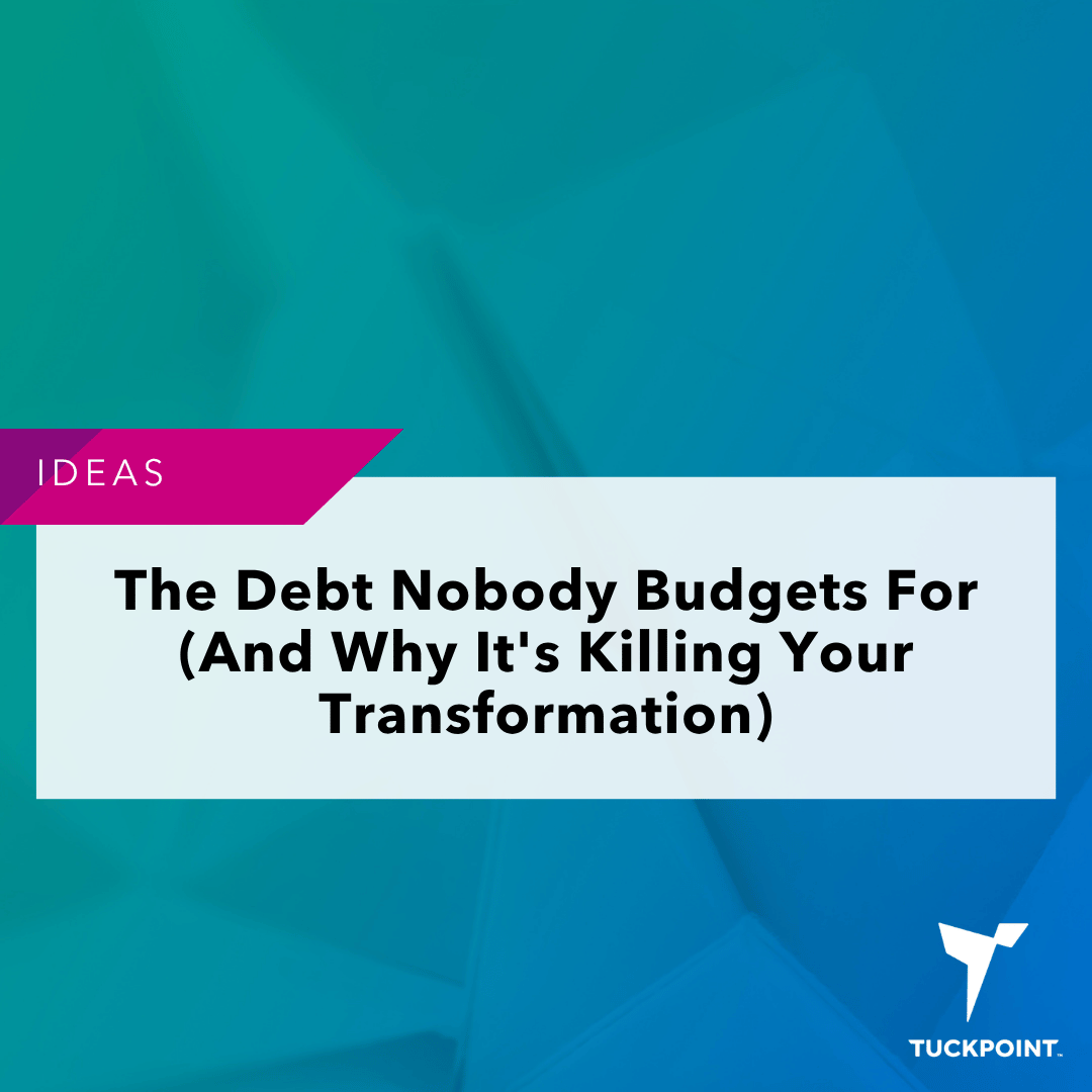 The Debt Nobody Budgets For (And Why It's Killing Your Transformation)