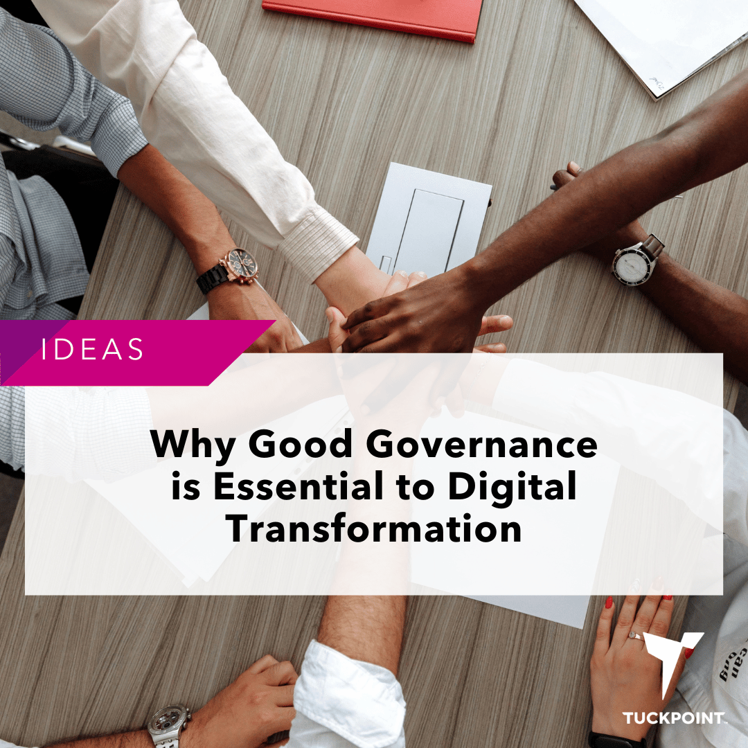 Why Good Governance is Essential to Digital Transformation Jen Swanson Tuckpoint Advisory Group