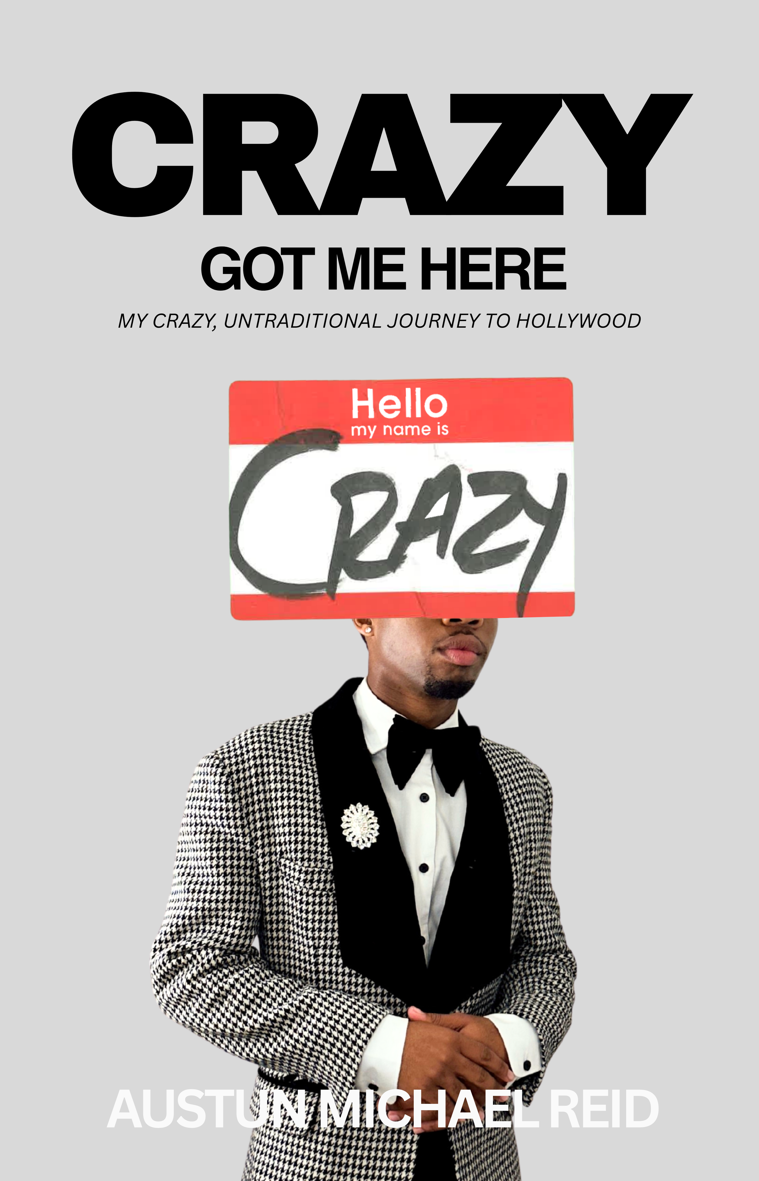9798234054333 Crazy Got Me Here: My Crazy, Untraditional Journey to Hollywood, Austun Michael Reid, @austunreid Austun Reid #austunreid