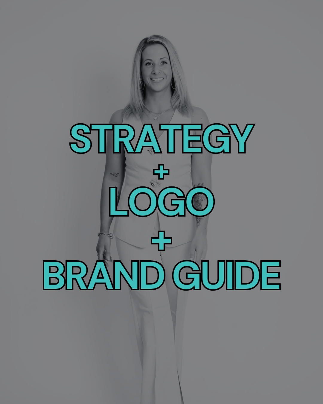 A woman in a sleeveless top and white pants, smiling, with text overlay that reads 'Strategy + Logo + Brand Guide'.