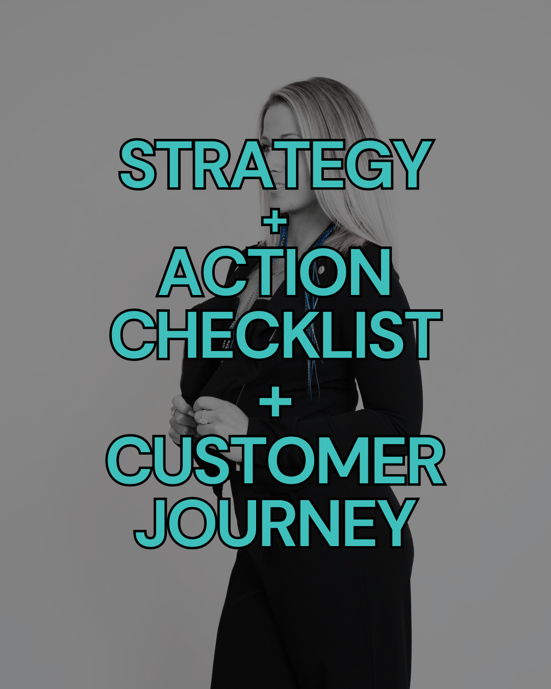 A woman with blonde hair wearing black clothing and a lanyard, standing against a plain background, with overlaid text that reads 'Strategy + Action Checklist + Customer Journey.'