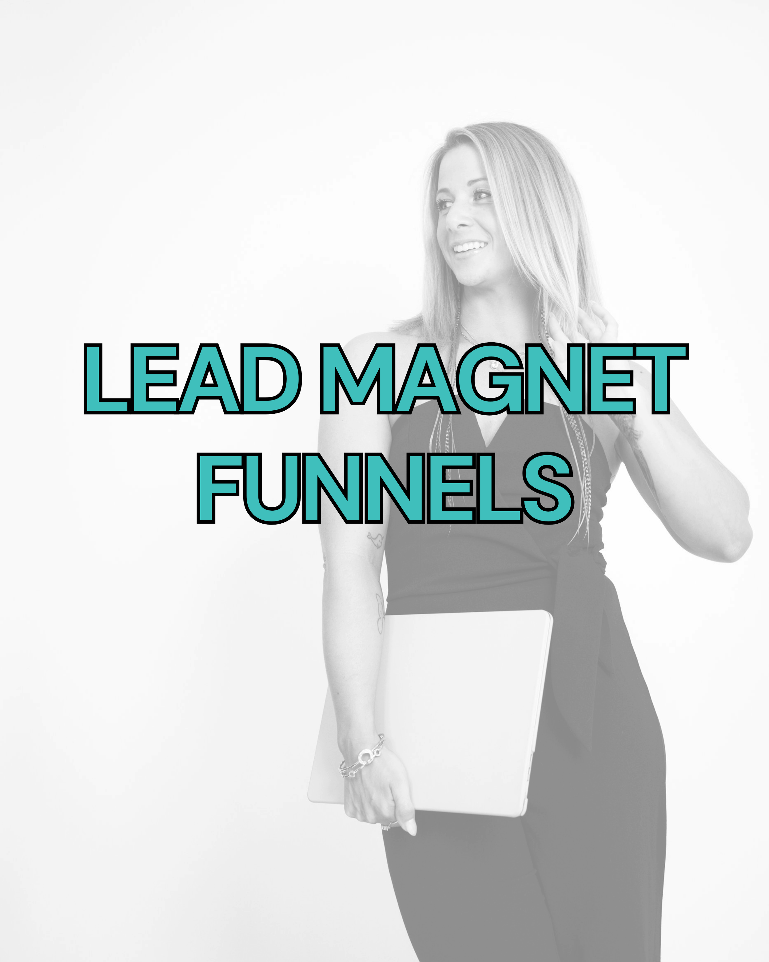 Black and white photo of a woman holding a laptop, with text overlay 'Lead Magnet Funnels' in teal and black.