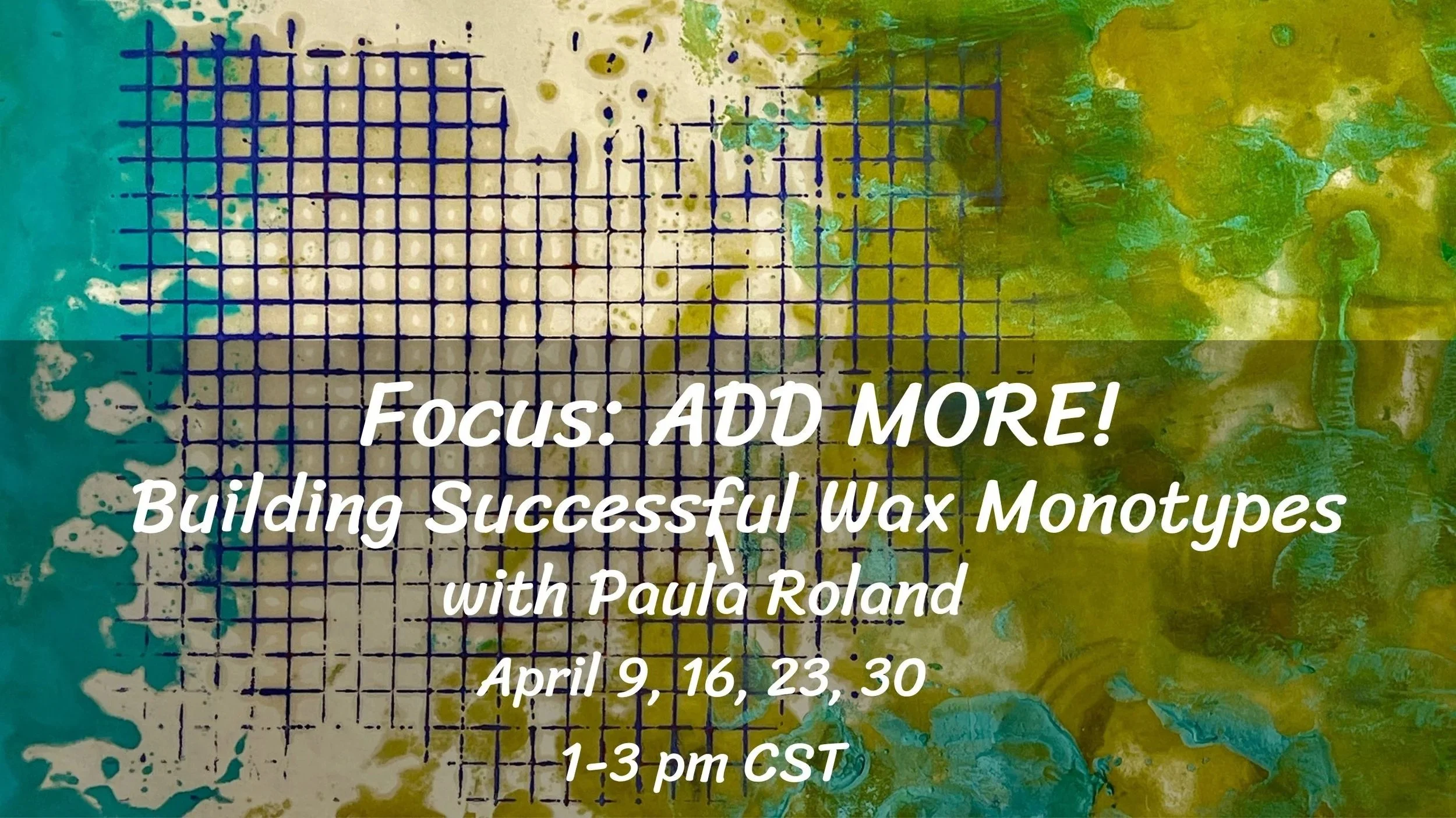 Focus: ADD MORE! Building Successful Wax Monotypes