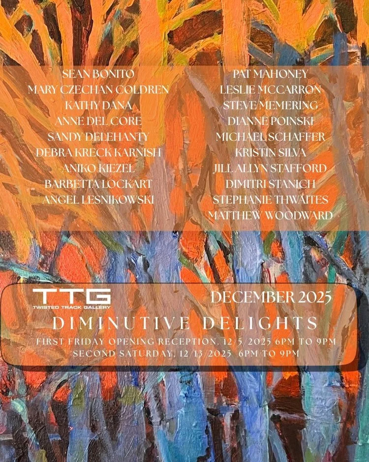 December - "Diminutive Delights" - Sean Bonito, Mary Czechan Coldren, Kathy Dana, Anne Del Core, Sandy Delehanty, Debra Kreck Harnish, Sandy Hernandez, Aniko Kiezel, Barbetta Lockart, Angel Lesnikowski, Pat Mahoney, Leslie McCarron, Steve Memering, D