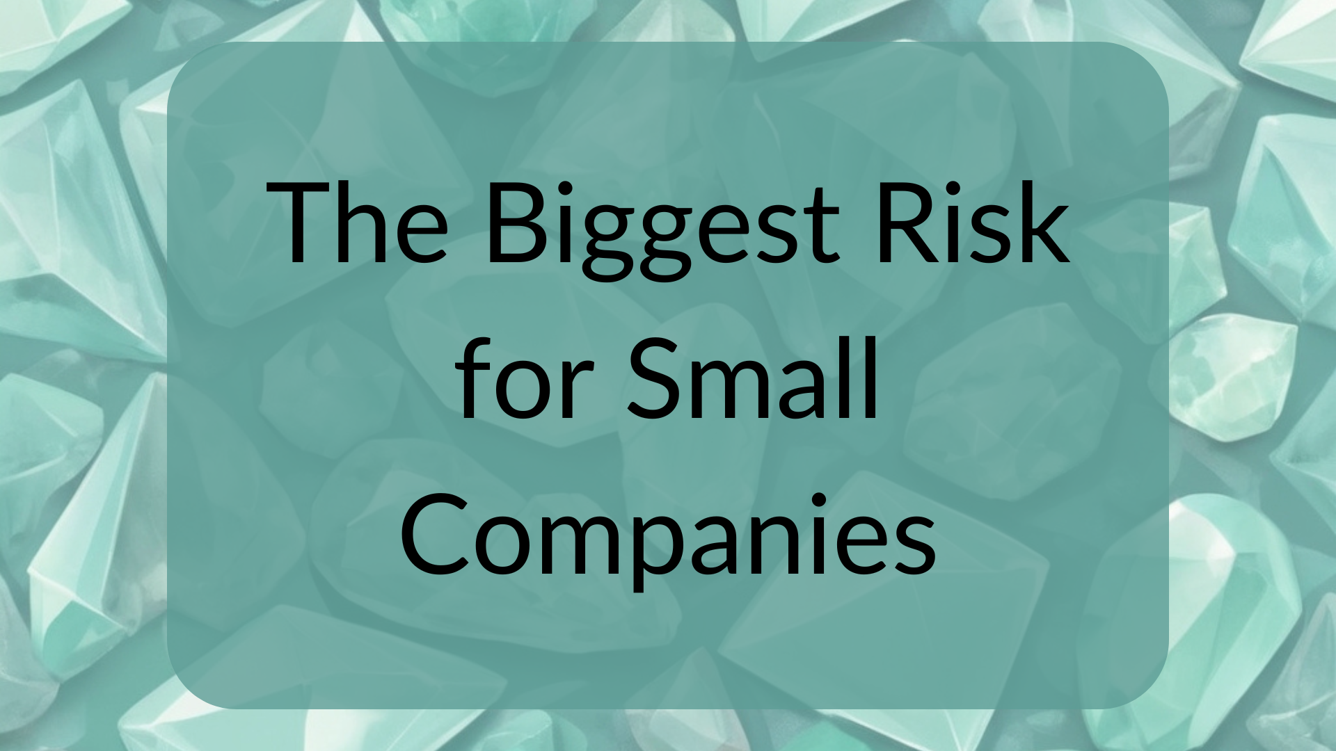 The Biggest Risk for Small Companies – Why Validation Matters