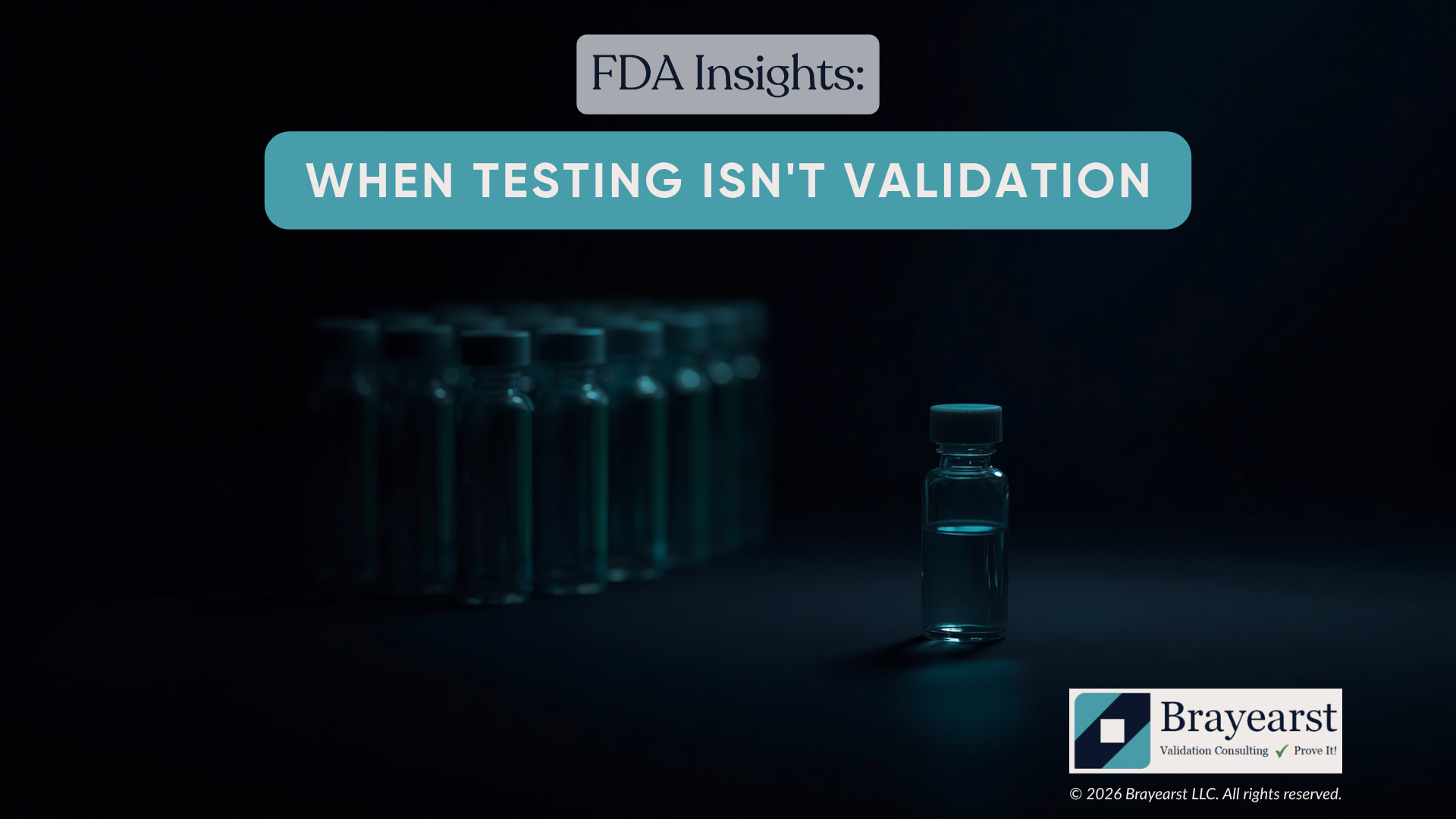 FDA Insights: When Testing Isn't Validation
