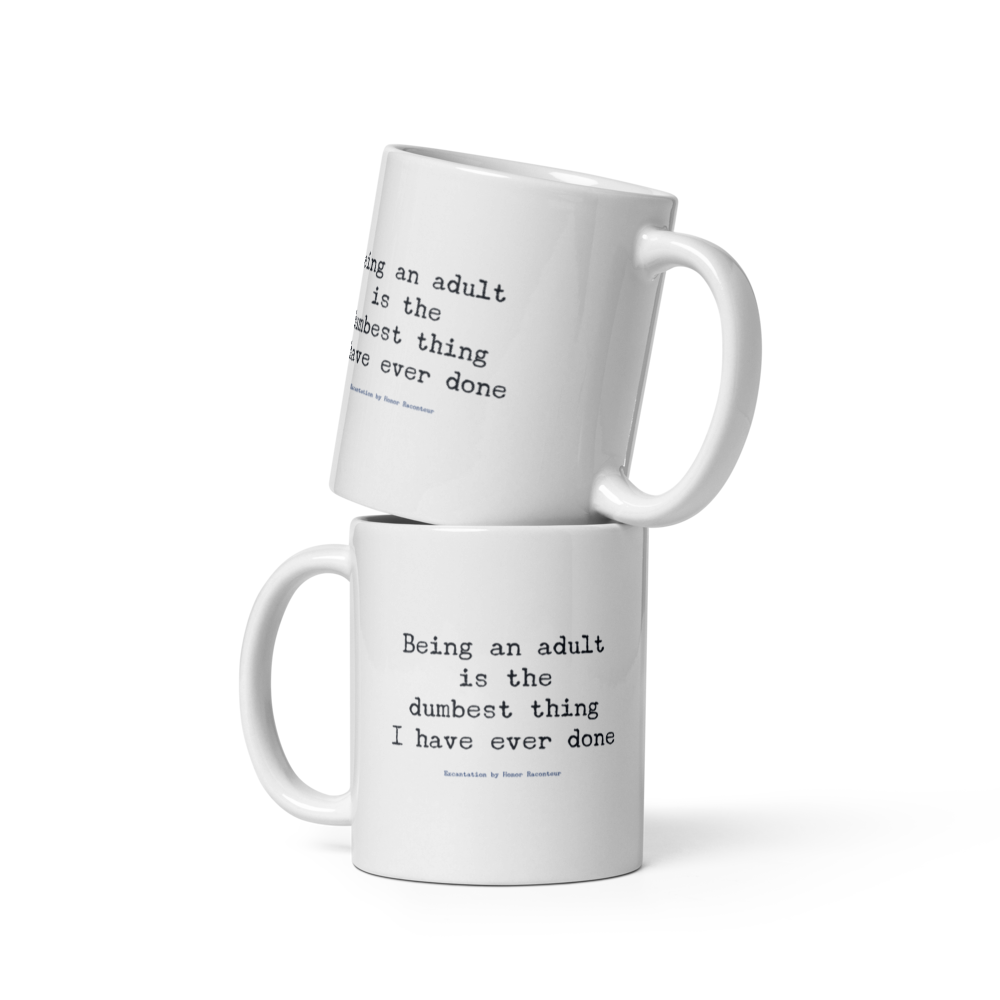 "Being an adult" Coffee Mug  Honor Raconteur