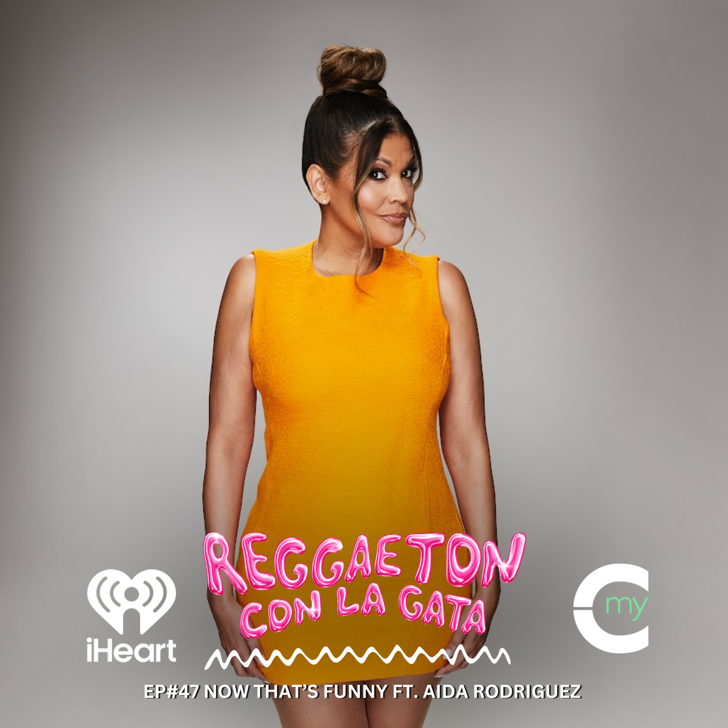 EP#47 NOW THAT’S FUNNY FT. AIDA RODRIGUEZ