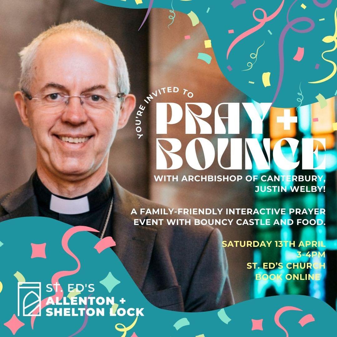 P R A Y +  B O U N C E - ticketed event only - book online 

Did you know you can chat to God anywhere?! That&rsquo;s right, even on a bouncy castle! 

The Archbishop of Canterbury, Justin Welby, is visiting Derby this Saturday. He&rsquo;ll be visiti