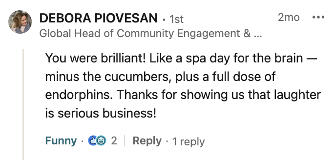 A LinkedIn comment from Debora Pivosan complimenting someone on their performance, comparing it to a spa day for the brain, and mentioning cucumbers and endorphins.