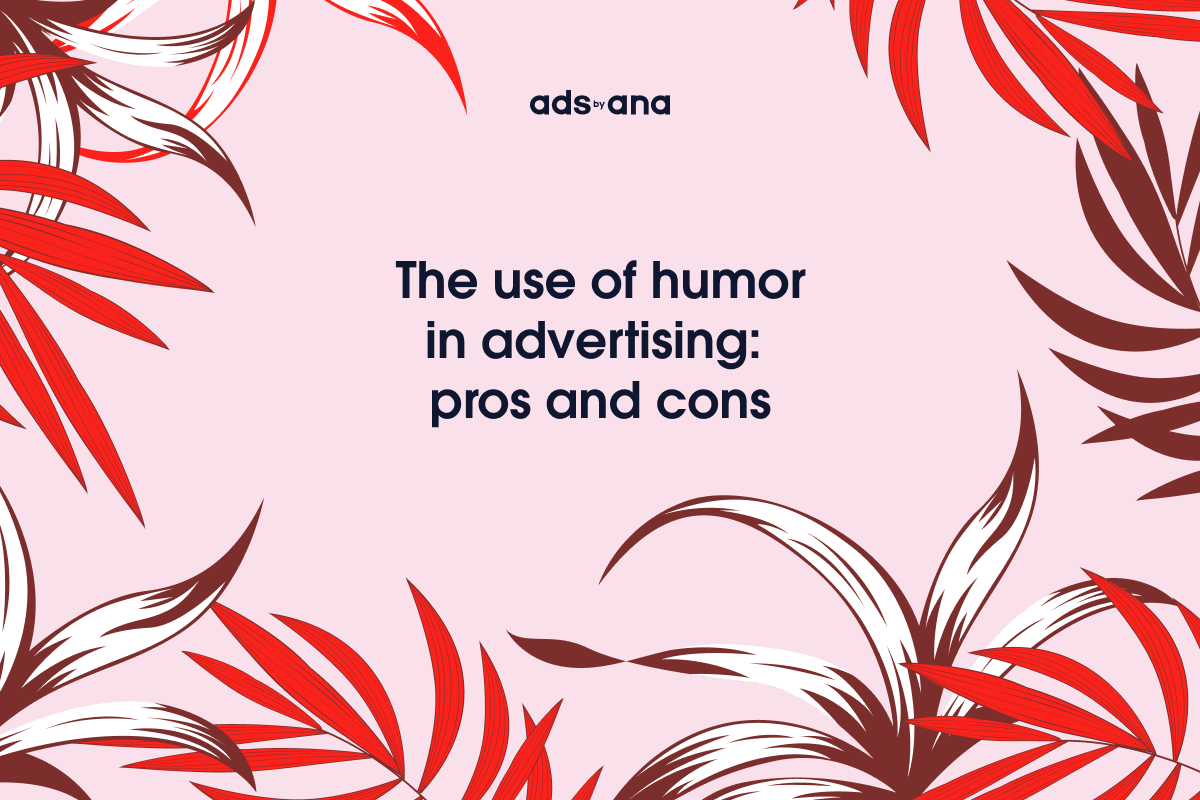 The Use of Humor in Advertising: Pros and Cons