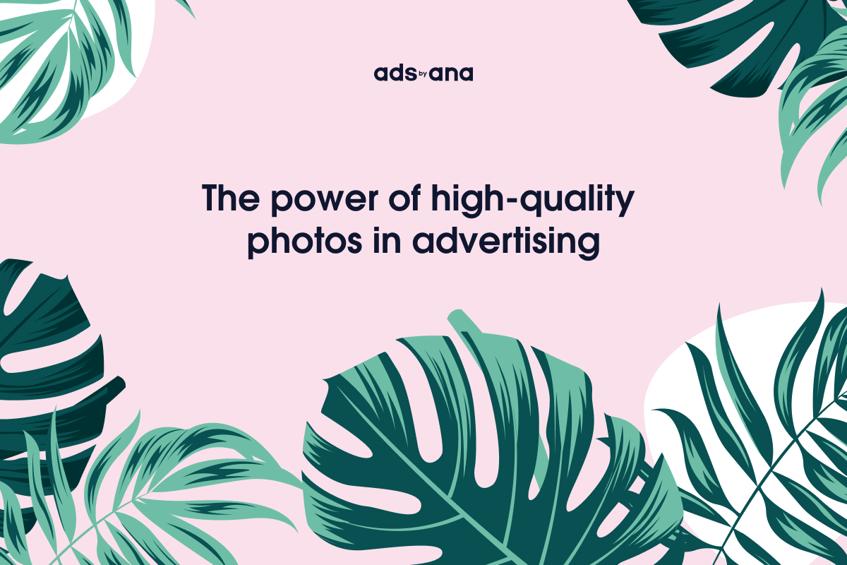 The Power of High-Quality Photos in Advertising