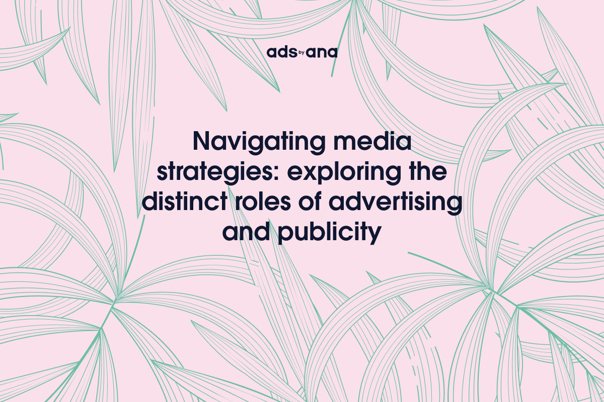 Navigating Media Strategies: Exploring the Distinct Roles of Advertising and Publicity