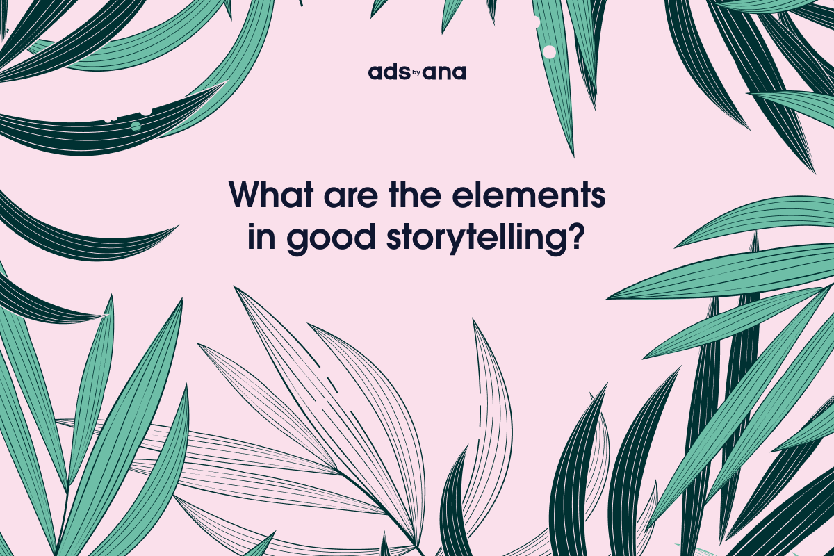 What are the Elements of Good Storytelling?
