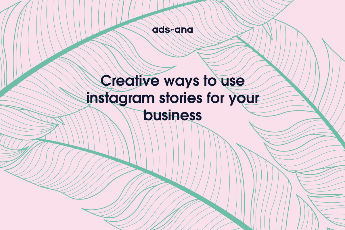 Creative Ways to Use Instagram Stories for Your Business