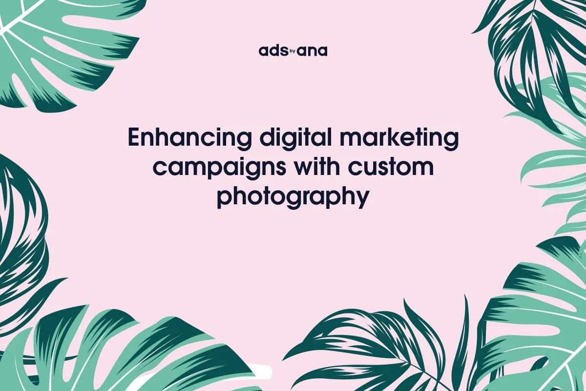 Enhancing Digital Marketing Campaigns with Custom Photography
