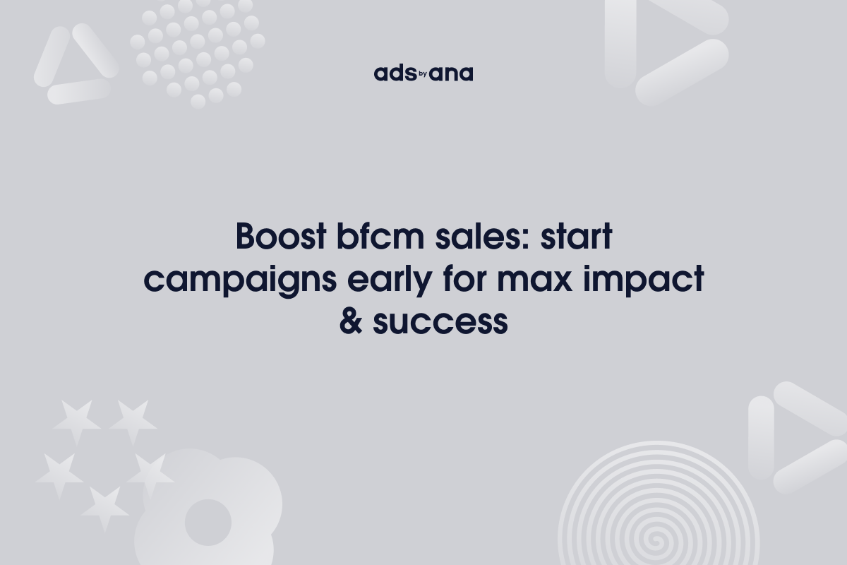 The Importance of Kicking Off Your BFCM (Black Friday Cyber Monday) Campaign Preparations in Quarter 2