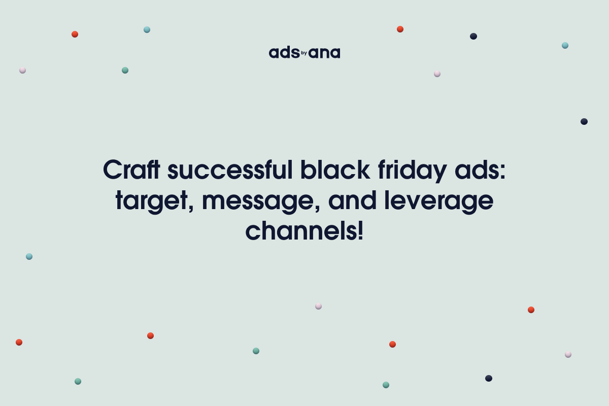 The Anatomy of a Successful Black Friday Ad