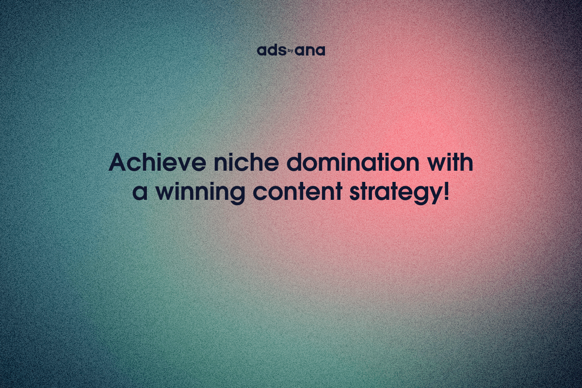 Niche Domination: A Step-by-Step Blueprint for an Effective Content Strategy