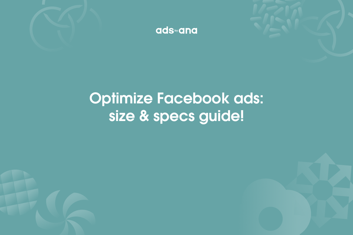 Mastering Facebook Ads: Character Limits, Sizes, and Specs for Maximum Impact