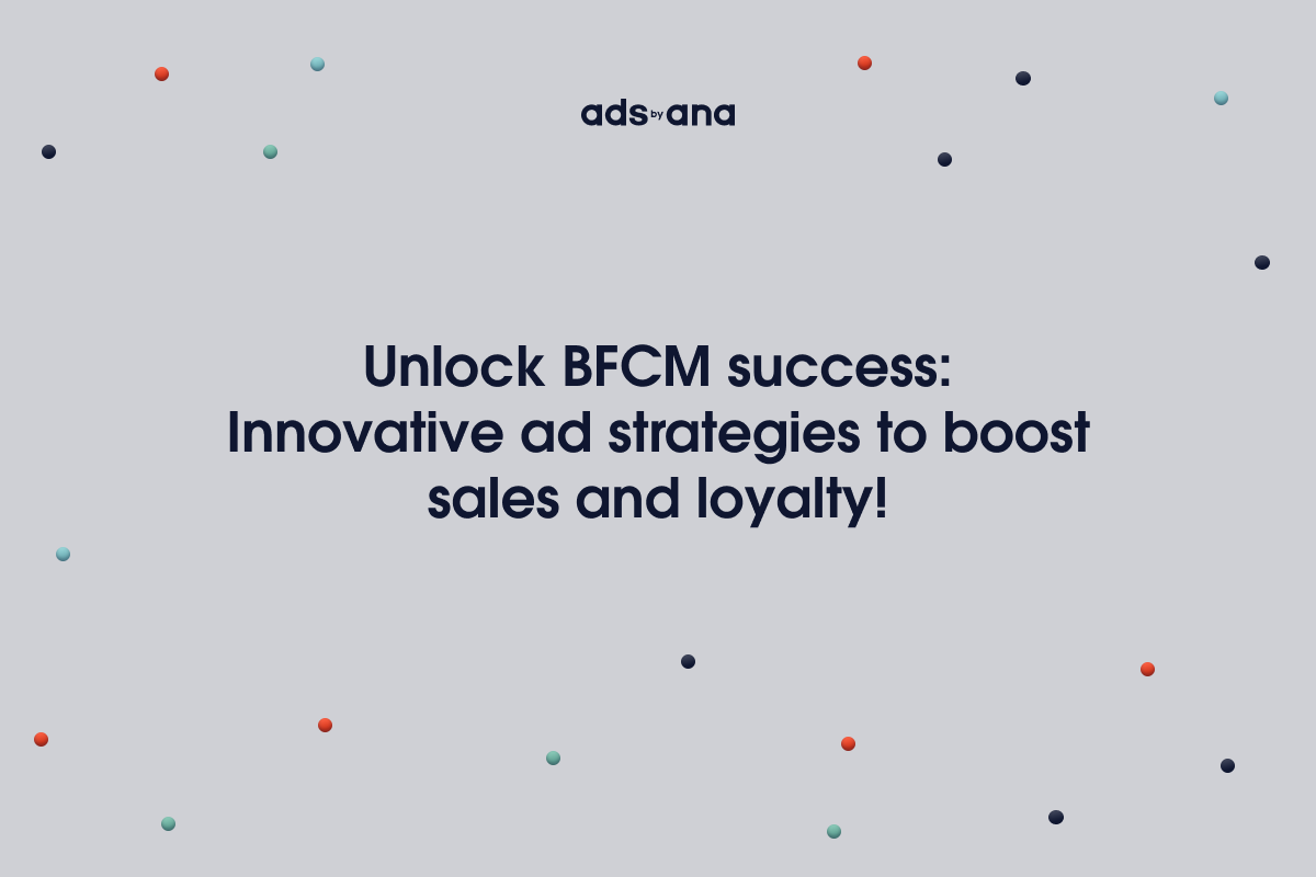 Innovative Ad Strategies for Black Friday and Cyber Monday