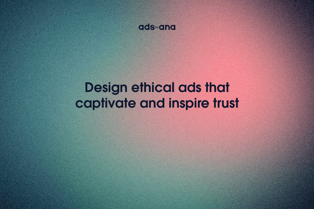 The Aesthetics of Ethical Advertising: Designing with Integrity and Impact