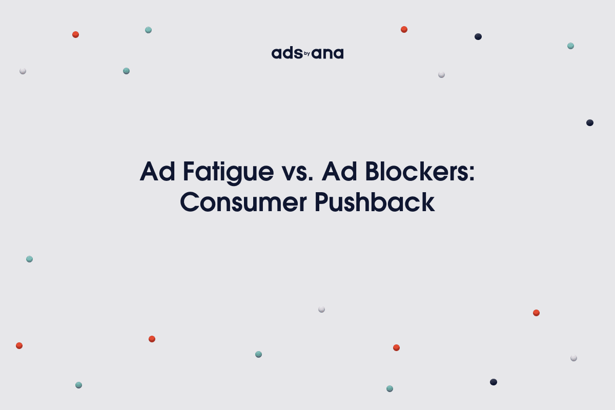 Ad Fatigue vs. Ad Blockers: Are Consumers Fighting Back?