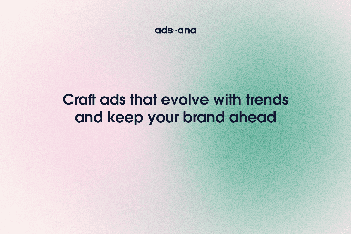 The Aesthetics of Adaptability: Crafting Ads That Evolve with Trends