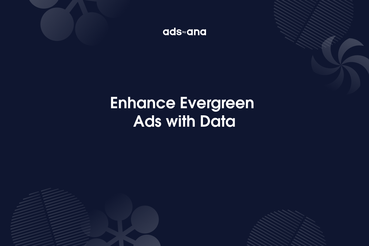Leveraging Data to Enhance the Longevity of Evergreen Ads