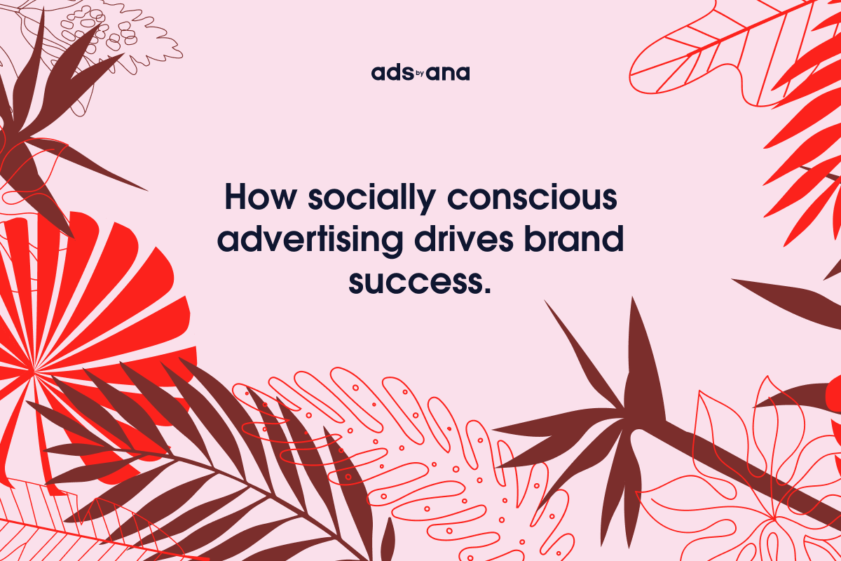 The Rise of Socially Conscious Advertising: How Brands Are Adapting to Changing Consumer Values