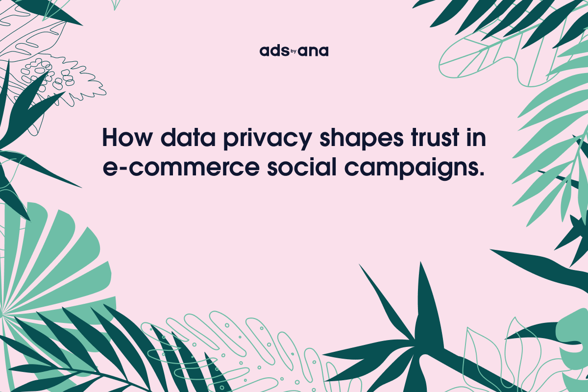 Behind the Screen: How Data Privacy Concerns Are Shaping Social Campaigns for E-Commerce