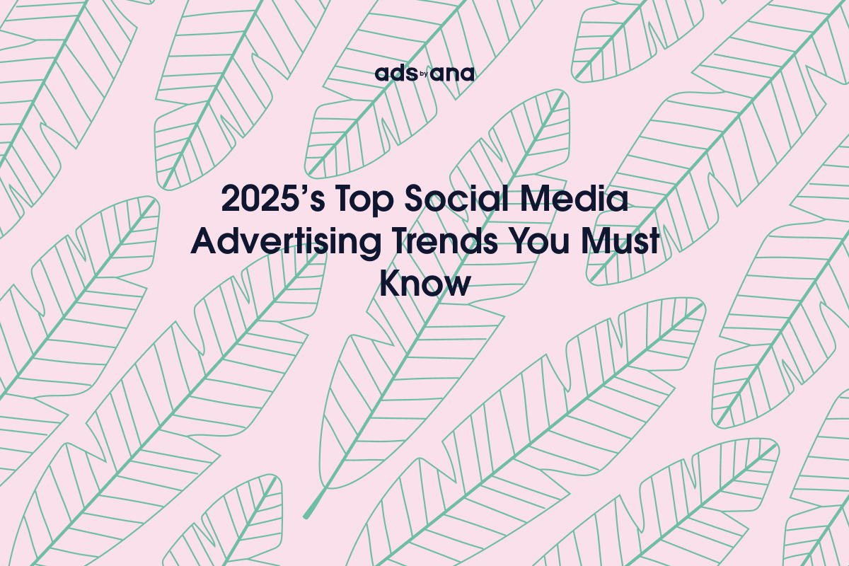 2025’s Social Media Advertising Trends: Top Platforms Every Marketer Should Know
