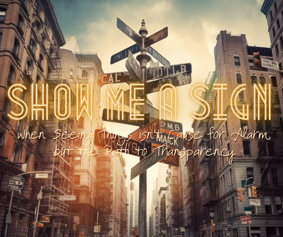 Show Me a Sign: When Seeing Things Isn’t Cause for Alarm, but the Path to Transparency
