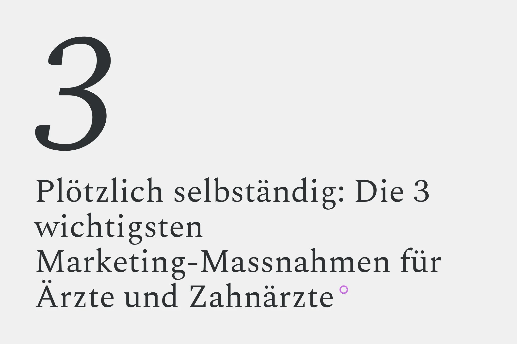 Plötzlich selbständig: Die 3 wichtigsten Marketing-Massnahmen für Ärzte und Zahnärzte