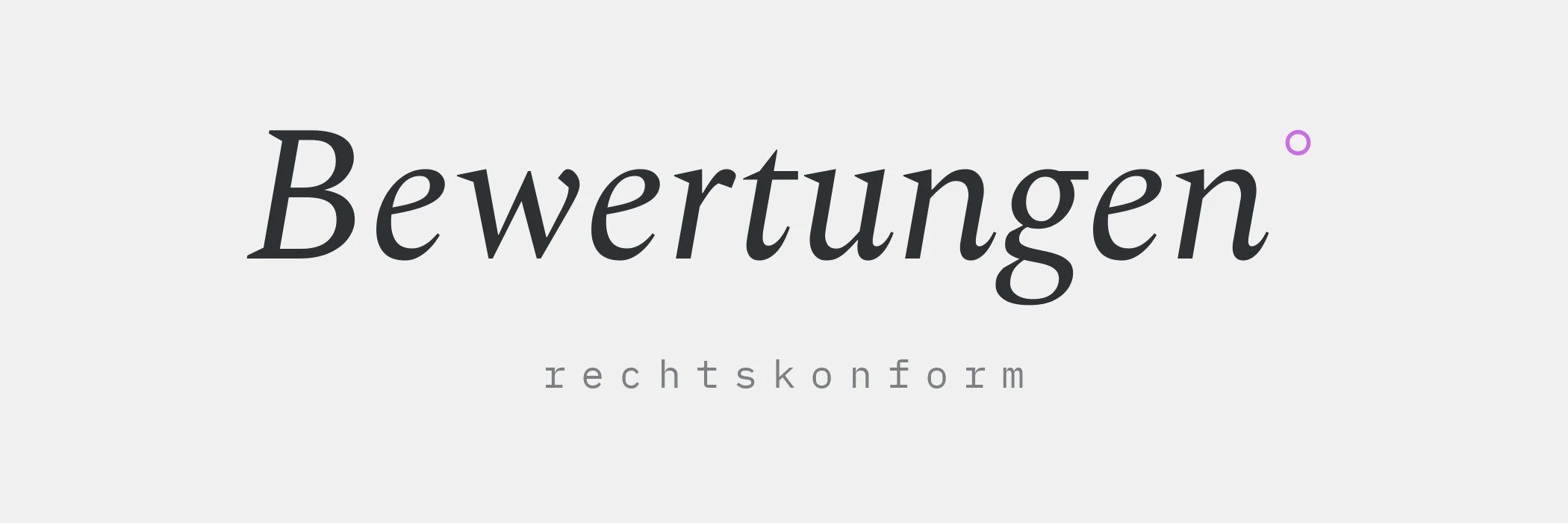 Typografische Grafik auf grauem Grund: gross kursives Wort «Bewertungen» mit Gradzeichen, darunter klein das Wort «rechtskonform»