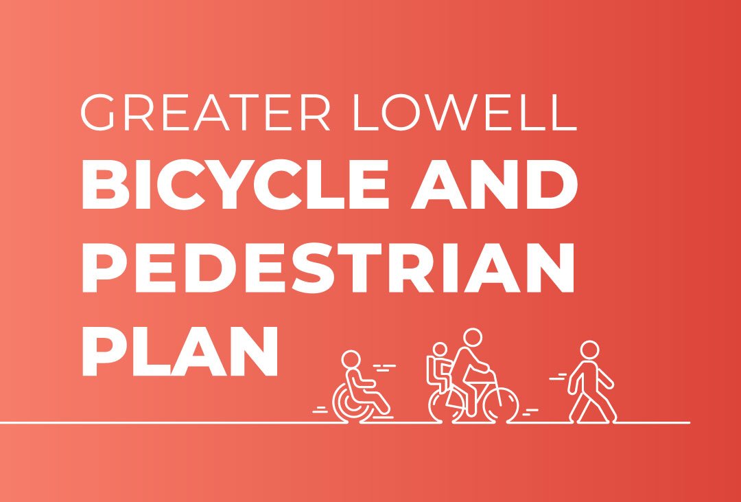 Greater Lowell Bicycle & Pedestrian Plan (GLBPP) – Public Workshop
