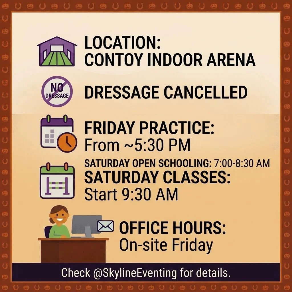 Skyline Boo &amp; Oxers Jumper Show &ndash; Important Updates
We&rsquo;re excited to see everyone this weekend! Please review these important schedule and location changes:
 📍Location Change: Due to weather, all courses and classes are moved to the 