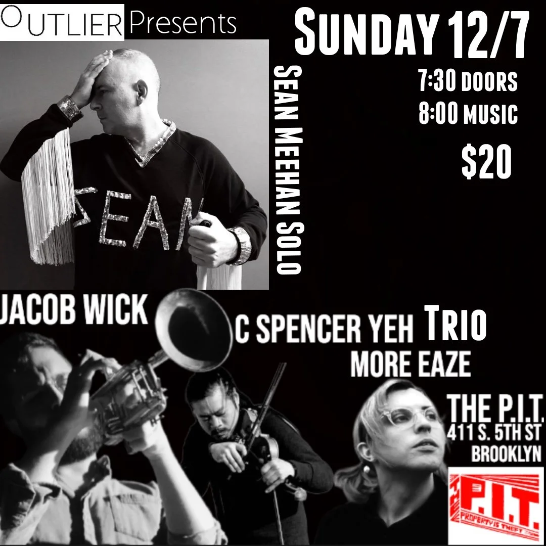 Outlier Presents: C Spencer Yeh Trio w/ More Ease and Jacob Wick//Sean Meehan Solo